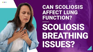 Can Scoliosis Affect Lung Function? Scoliosis Breathing Issues?