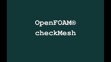 checkMesh ∇ OpenFOAM® Application Training
