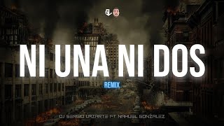 NI UNA NI DOS (REMIX) - BM - DJ Sergio Lazarte x Nahuel Gonzalez