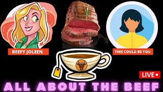 ALL ABOUT THE BEEF | AUDITIONS | MYSTERY | STALE TEA | BEEFY JOLEEN ?