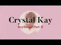 Cyrstal Kay - Boyfriend Part 2 Lyrics