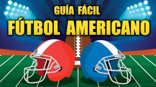 GUÍA FÁCIL PARA ENTENDER LA NFL Y EL FÚTBOL AMERICANO
