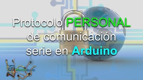 #24 PROTOCOLO PERSONAL de COMUNICACIÓN SERIE en Arduino