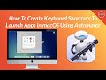 How To Create Keyboard Shortcuts for Launching Apps in macOS using Automator