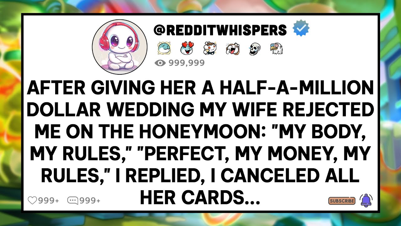 After giving her a half-a-million dollar wedding, my wife REJECTED me on the honeymoon: My body, my