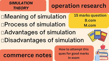 Simulation theory | Process | Advantages| Disadvantages | operation research|B.com| M.com | 15 marks