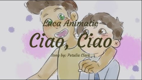 Ciao Ciao - Luca Animatic (Sub ESP & ENG)