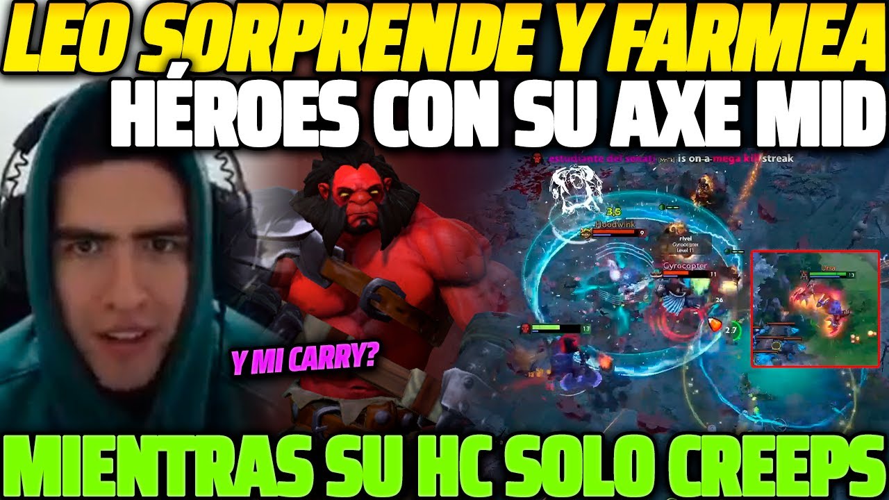 😲 SE LOS FARMEA 😲 LEOSTYLE SORPRENDE CON SU AXE MID, FARMEA HÉROES MIENTRAS HC FARMEANDO CREEPS 😱