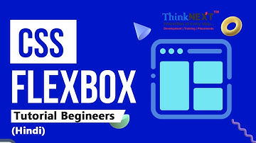 CSS Flexbox Tutorial for Beginners in Hindi |  ThinkNEXT