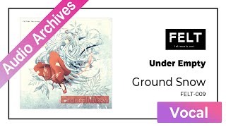 東方　FELT-009 Ground Snow FELT】10. Under Empty（FELT-009 Ground Snow）[Audio Archives