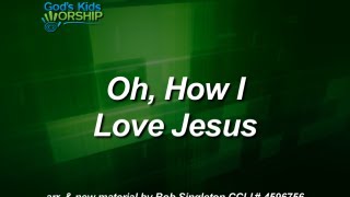 Kids Worship Songs: Oh How I Love Jesus