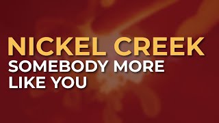 Nickel Creek - Somebody More Like You (Official Audio)