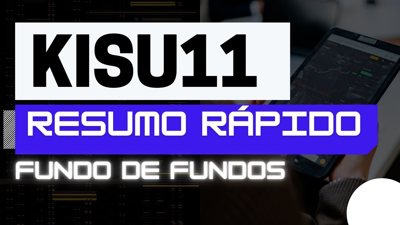 RESUMO RÁPIDO KISU11 | FUNDO QUE REPLICA O ÍNDICE SUNO30