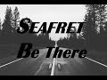 Seafret - Be There (Lyrics )