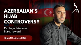Full 1. Azerbaijan's Hijab Controversy | Dr. Sayed Ammar Nakshawani | Fatimiyah 2026 News