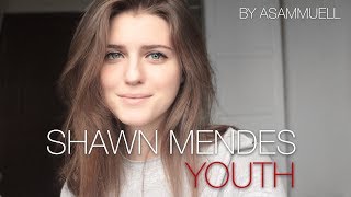 Video thumbnail of "SHAWN MENDES - YOUTH ( cover by Asammuell )"