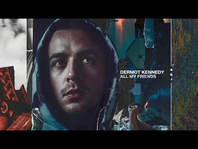 Dermot Kennedy - All My Friends