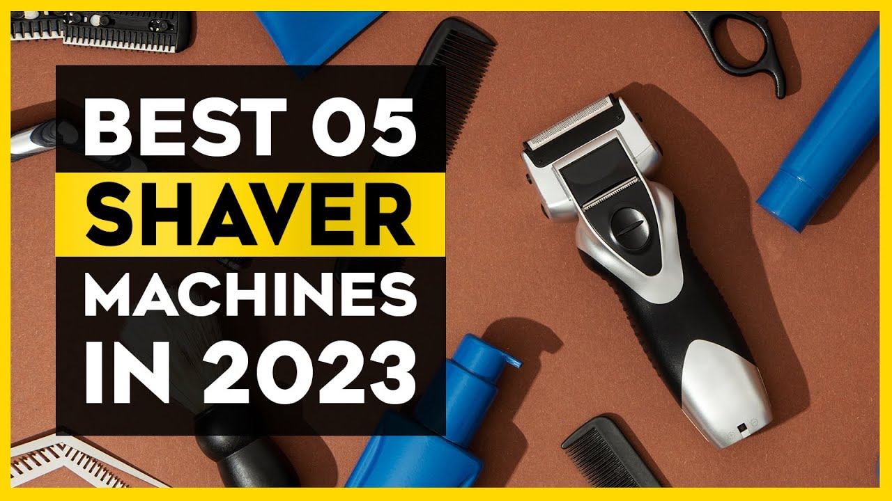 The Best 05 Electric Shaver Machines for men in 2023