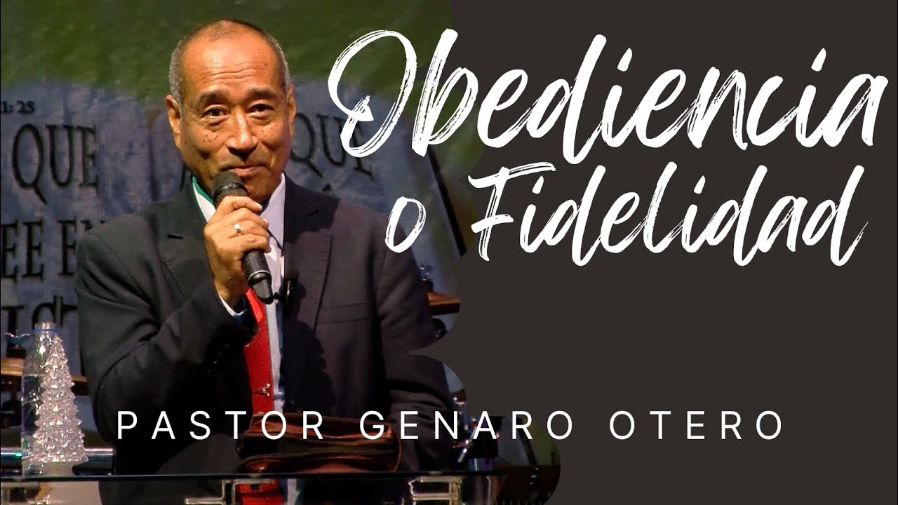 PASTOR GENARO OTERO OBEDIENCIA O FEDELIDAD PREDICA CRISTIANO pastor-genaro-otero-obediencia-o-fedelidad-predica-cristiano