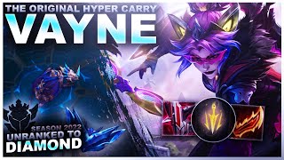 VAYNE... THE ORIGINAL HYPER CARRY! - Unranked to Diamond | League of Legends