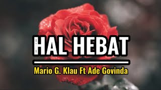 HAL HEBAT - MARIO G. KLAU FT ADE GOVINDA | #mariogklau #govinda #liriklagu #cover