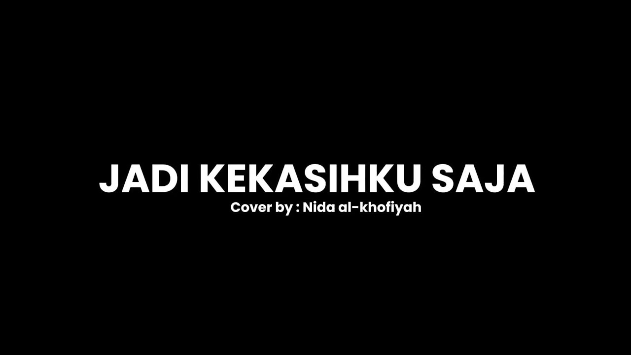 JADI KEKASIHKU SAJA | COVER BY NIDA