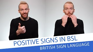 Positive Signs in British Sign Language (BSL)