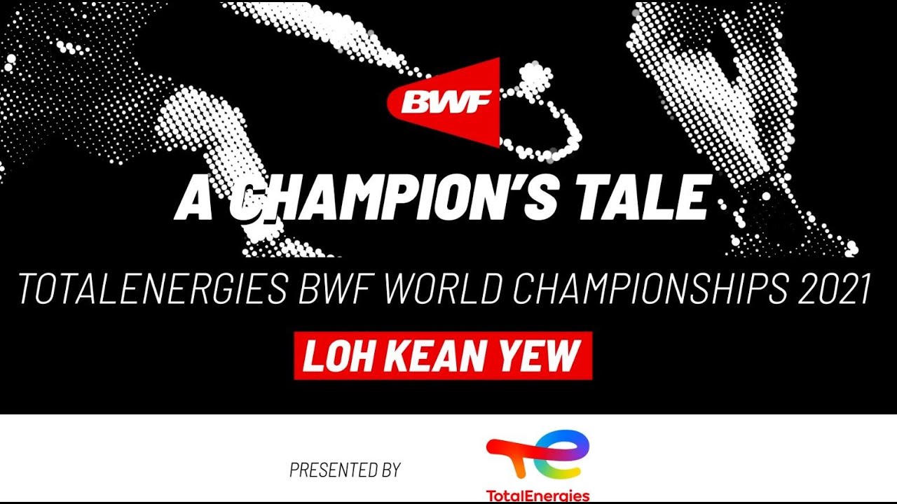 A Champions Tale TotalEnergies BWF World Championships 2021 Loh Kean Yew takes historic gold