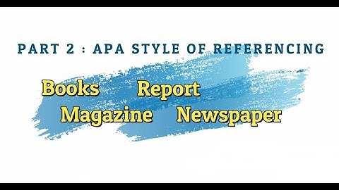 APA style of Referencing Books, Report, Magazines and Newspaper