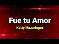 Pista  fue tu amor  katty mazariegos