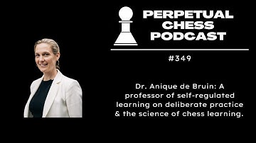 Dr. Anique de Bruin on Deliberate Practice and the Science of Chess Learning