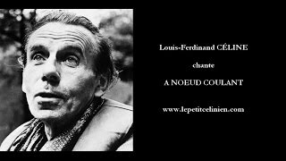 Louisferdinand Cline Chante  Noeud Coulant