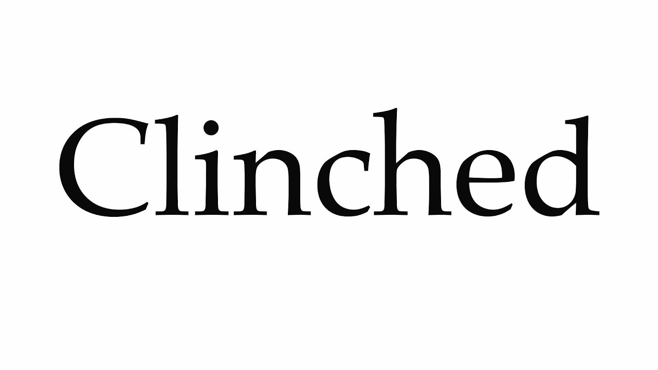 How to pronounce clinched