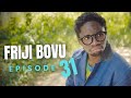 FRIJI BOVU EPISODE 31 MC MBONEKE