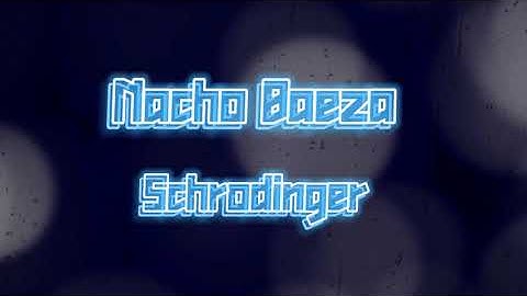 Nacho Baeza - Schrödinger (Lyric Video)