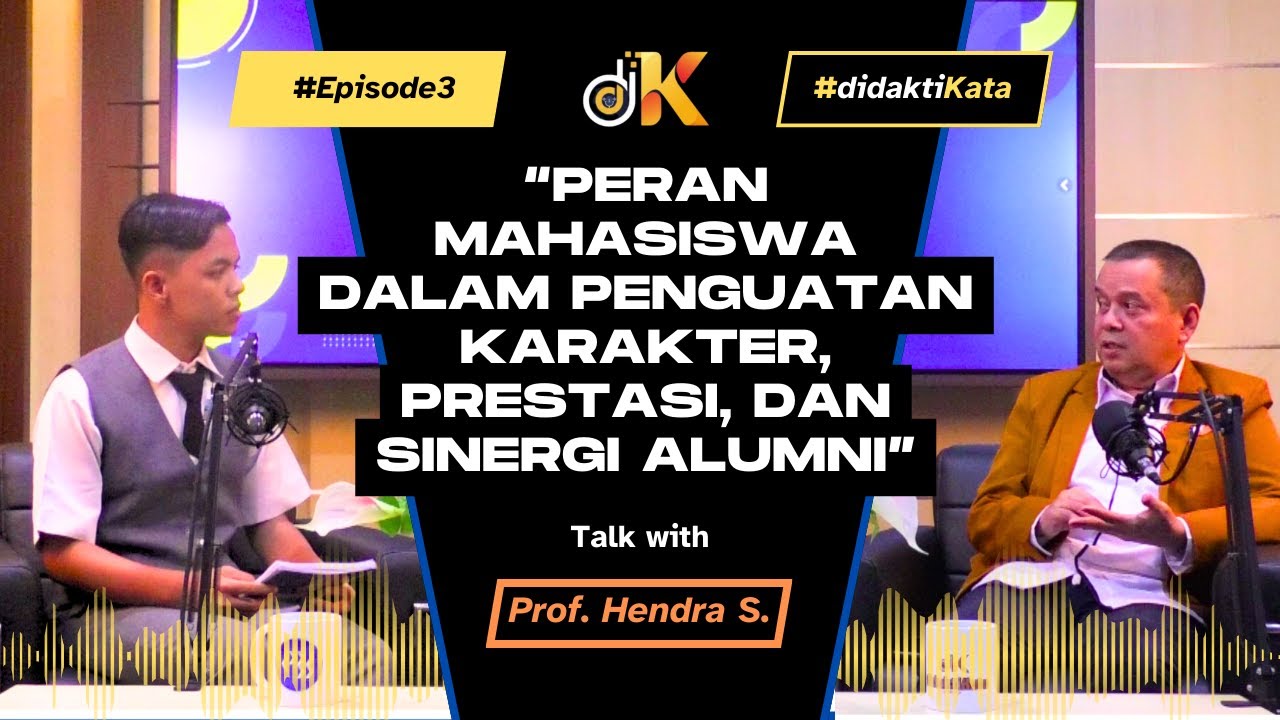[Eps.3 didaktiKata] KEMAHASISWAAN, KARAKTER, PRESTASI DAN ALUMNI | Prof. Dr. Hendra Sofyan, M.Si.