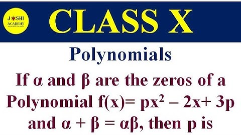 If α and β are the zeros of a polynomial f(x) = px2 – 2x + 3p .#polynomialclass10