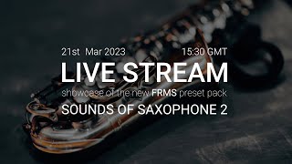 FRMS 'Sounds Of Saxophone 2' Preset Pack Listening Party Live Stream + Give Aways