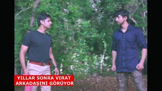 Sözüm Var Sevdayada Yillar Sonra Virat Arkadaşini Görüyor