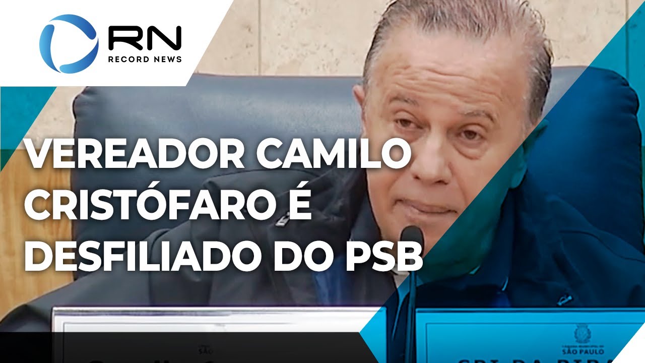 Vereador Camilo Cristófaro é desfiliado do PSB