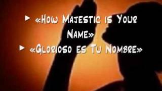 How Majestic is Your Name / Glorioso es Tu Nombre