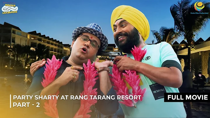 Party Sharty at Rang Tarang Resort! I FULL MOVIE | PART 2 I Taarak Mehta Ka Ooltah Chashmah