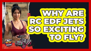 Why Are RC EDF Jets So Exciting To Fly? - RC Toy Central