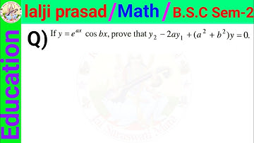 If y = e ^ (ax) * cos bx prove that y_{2} - 2a*y_{1} + (a ^ 2 + b ^ 2) * y = 0