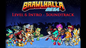 Brawlhalla Level 6 Intro - Soundtrack/OST