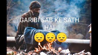 Garibi sab ke sath hai status