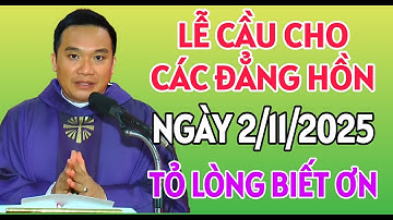 LỄ CẦU NGUYỆN CHO CÁC ĐẲNG LINH HỒN- NGÀY 2/11/2025 | BÀI GIẢNG CỦA LINH MỤC NGUYỄN SANG