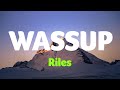 Riles - WASSUP (Lyrics)
