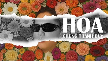 Chung Thanh Duy | Hoa | Lạc trong mơ, tôi cất bước đi giữa khu rừng...
