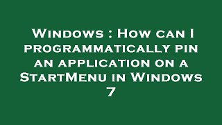 Windows : How can I programmatically pin an application on a StartMenu in Windows 7